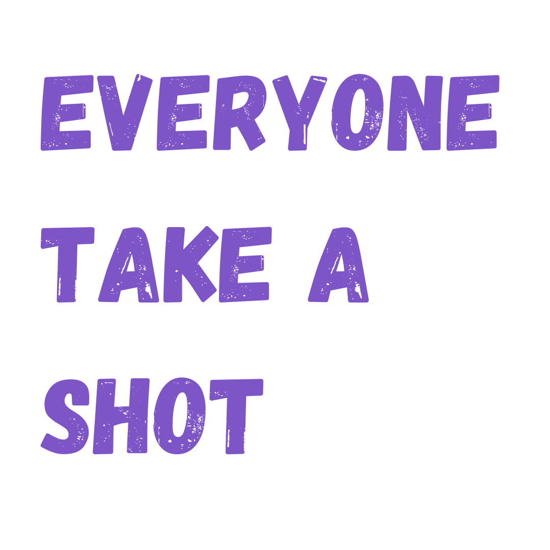 Everyone takes a shot