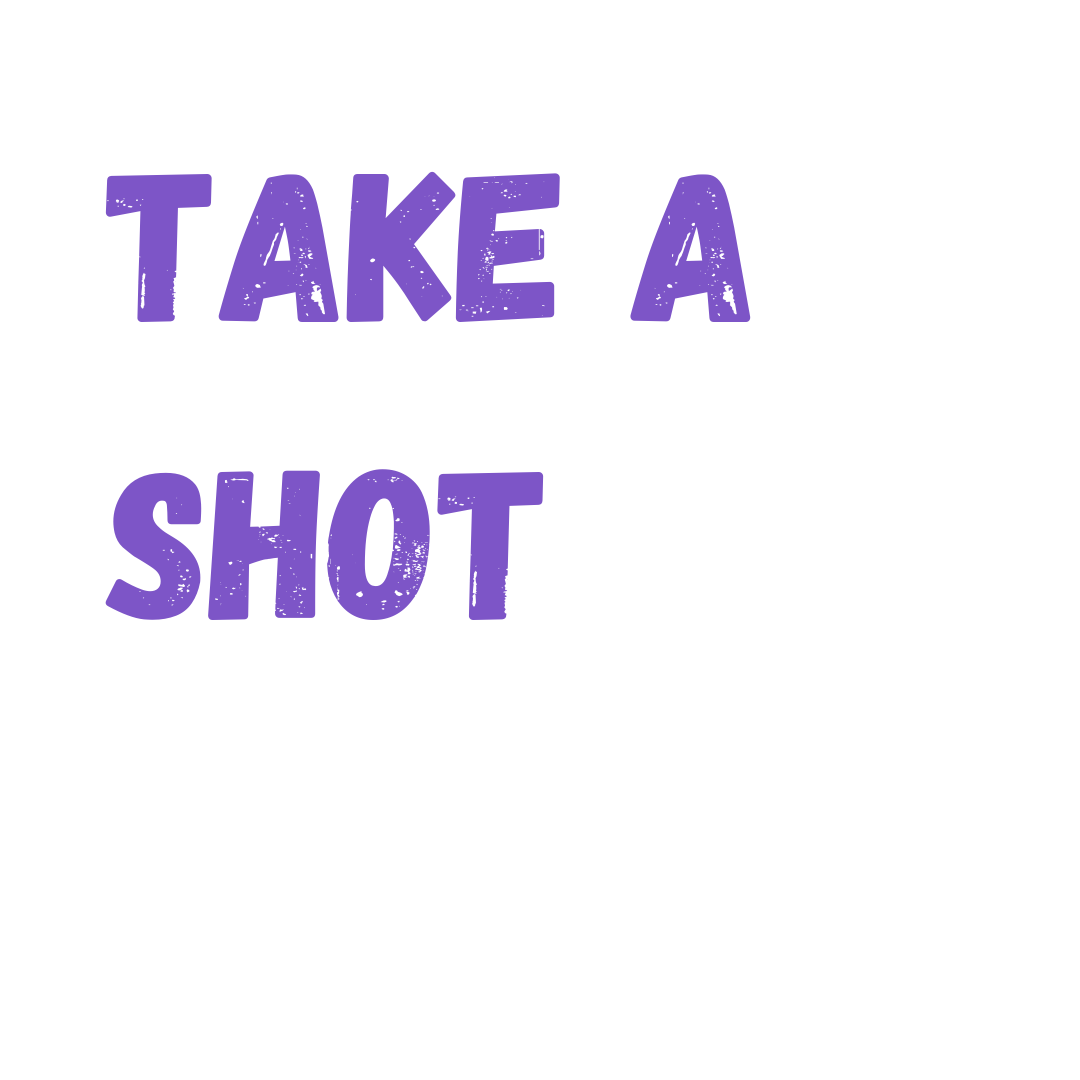 Take a shot